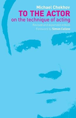 To the Actor: On the Technique of Acting Paperback Routledge