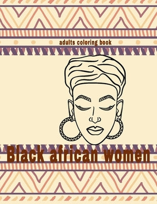 black african women coloring book: fashion black beautiful african american relaxation art and boredom anti anxiety intricate ornate therapy activity Paperback Independently Published