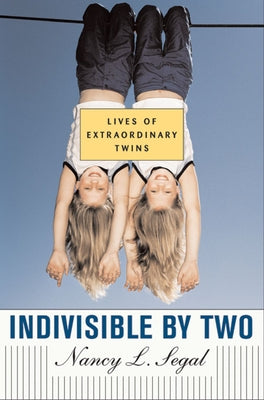 Indivisible by Two: Lives of Extraordinary Twins Paperback Harvard University Press