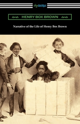 Narrative of the Life of Henry Box Brown Paperback Digireads.com