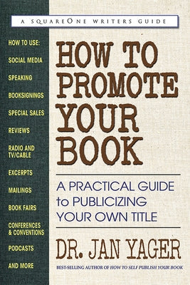 How to Promote Your Book: A Practical Guide to Publicizing Your Own Title Paperback Square One Publishers