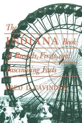 The Indiana Book of Records, Firsts, and Fascinating Facts Paperback Indiana University Press
