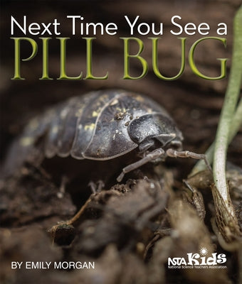 Next Time You See a Pill Bug National Science Teachers Association