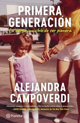 Primera Generación: La Carga Invisible de Ser Pionera (Memorias) / First Gen (a Memoir) by Campoverdi, Alejandra