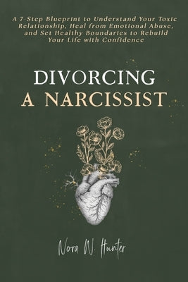 Divorcing a Narcissist by Hunter, Nora W.