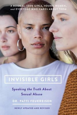 Invisible Girls: Speaking the Truth about Sexual Abuse Paperback Seal Press (CA)