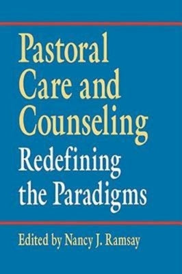 Pastoral Care and Counseling: Redefining the Paradigms Paperback Abingdon Press
