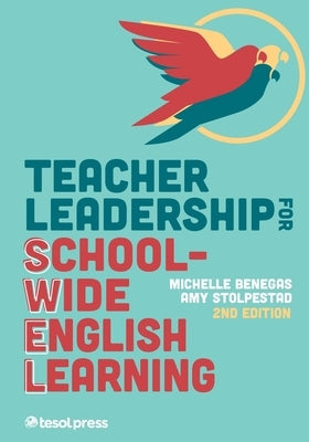 Teacher Leadership for School-Wide English Learning, Second Edition by Benegas, Michelle