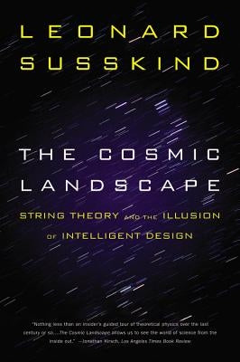 The Cosmic Landscape: String Theory and the Illusion of Intelligent Design Paperback Back Bay Books
