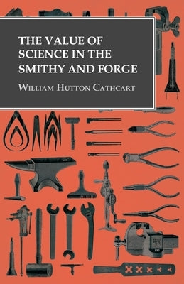 The Value of Science in the Smithy and Forge Paperback Owen Press