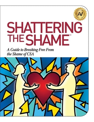 Shattering the Shame: A Guide to Breaking Free From the Shame of CSA Paperback Booklogix