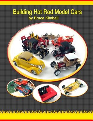 Building Hot Rod Model Cars: Create your own scale Hot Rod model cars for fun. Paperback Createspace Independent Publishing Platform