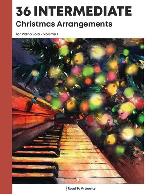 36 Intermediate Christmas Arrangements For Piano Solo by Kravchuk, Michael