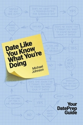 Date Like You Know What You're Doing: Your Dateprep Guide Paperback Bookbaby