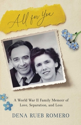 All for You: A World War II Family Memoir of Love, Separation, and Loss Paperback She Writes Press