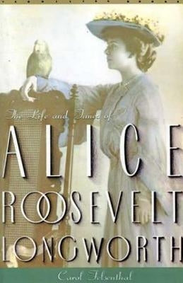 Princess Alice: The Life and Times of Alice Roosevelt Longworth Paperback St. Martin's Griffin