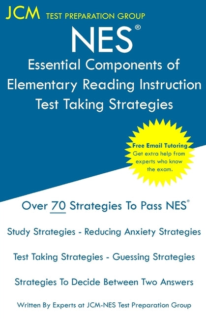 NES Essential Components of Elementary Reading Instruction - Test Taking Strategies: NES 104 Exam - Free Online Tutoring - New 2020 Edition - The late Paperback Jcm Test Preparation Group