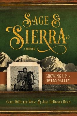 Sage & Sierra: Growing Up in Owens Valley Paperback Carol L Wiens