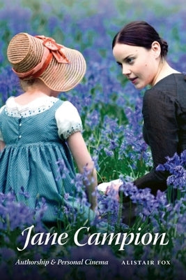 Jane Campion: Authorship and Personal Cinema Paperback Indiana University Press