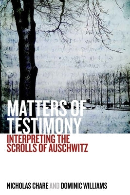 Matters of Testimony: Interpreting the Scrolls of Auschwitz Paperback Berghahn Books