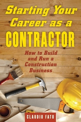 Starting Your Career as a Contractor: How to Build and Run a Construction Business Allworth