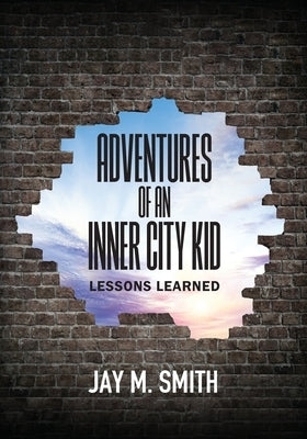 Adventures of an Inner City Kid: Lessons Learned Paperback Outskirts Press