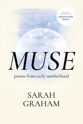 Muse: Poems from Early Motherhood Paperback Matrescent Muse