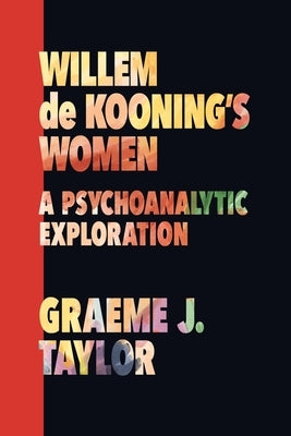 Willem de Kooning's Women: A Psychoanalytic Exploration Paperback Ipbooks