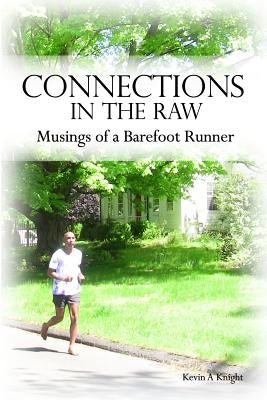 Connections in the Raw: Musings of a Barefoot Runner Paperback Dorrance Publishing Co.