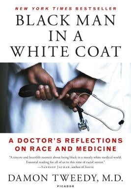 Black Man in a White Coat: A Doctor's Reflections on Race and Medicine Paperback Picador USA