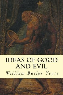 Ideas of Good and Evil Paperback Createspace Independent Publishing Platform