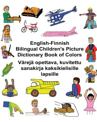 English-Finnish Bilingual Children's Picture Dictionary Book of Colors Värejä opettava, kuvitettu sanakirja kaksikielisille lapsille Paperback Createspace Independent Publishing Platform