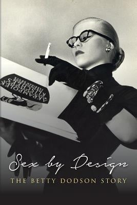 Sex by Design: The Betty Dodson Story Paperback Createspace Independent Publishing Platform