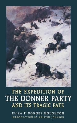 The Expedition of the Donner Party and Its Tragic Fate Paperback University of Nebraska Press
