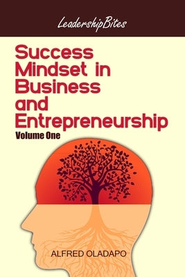 Success Mindset in Business and Entrepreneurship - Volume One Paperback Independently Published