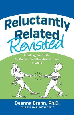 Reluctantly Related Revisited: Breaking Free of the Mother-in-Law/Daughter-in-Law Conflict Paperback Ambergris Publishing