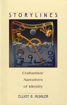 Storylines: Craftartists' Narratives of Identity Paperback Harvard University Press