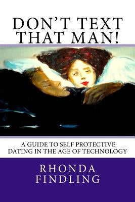 Don't Text That Man! A Guide To Self Protective Dating in the Age of Technology Paperback New York City Girl Publishing