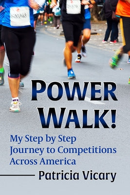 Power Walk!: My Step by Step Journey to Competitions Across America Paperback McFarland and Company, Inc.