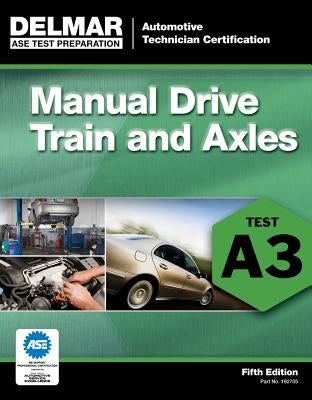 ASE Test Preparation- A3 Manual Drive Trains and Axles Paperback Cengage Learning