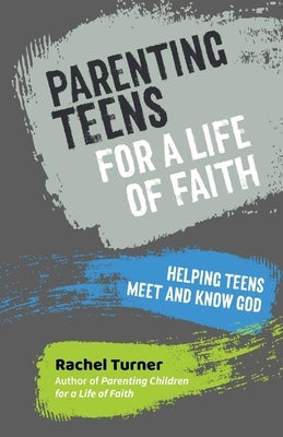 Parenting Teens for a Life of Faith: Helping teens meet and know God Paperback Brf