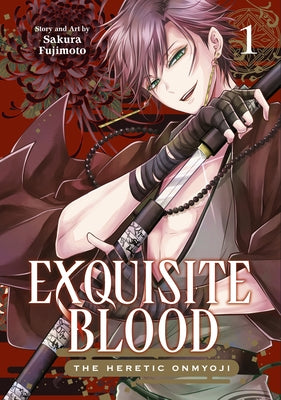 Exquisite Blood: The Heretic Onmyoji 01 by Fujimoto, Sakura