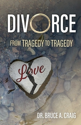 Divorce: From Tragedy to Tragedy Paperback Trilogy Christian Publishing