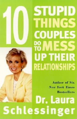 Ten Stupid Things Couples Do to Mess Up Their Relationships Paperback Harper Perennial