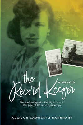 The Record Keeper: The Unfolding of a Family Secret in the Age of Genetic Technology Paperback Legacy Book Press