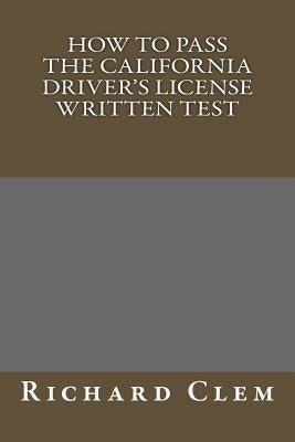 How to Pass The California Driver's License Written Test Paperback Createspace Independent Publishing Platform