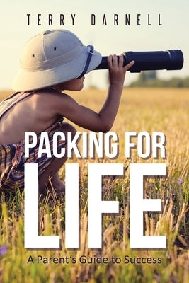 Packing for Life: A Parent's Guide to Success Paperback Christian Faith Publishing, Inc