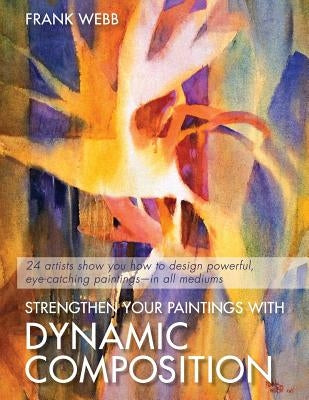 Strengthen Your Paintings With Dynamic Composition Paperback Echo Point Books & Media