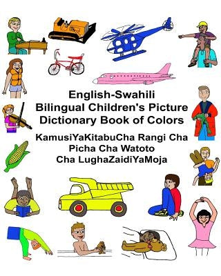 English-Swahili Bilingual Children's Picture Dictionary Book of Colors KamusiYaKitabuCha Rangi Cha Picha Cha Watoto Cha LughaZaidiYaMoja Paperback Createspace Independent Publishing Platform