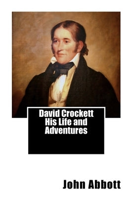 David Crockett His Life and Adventures Paperback Createspace Independent Publishing Platform